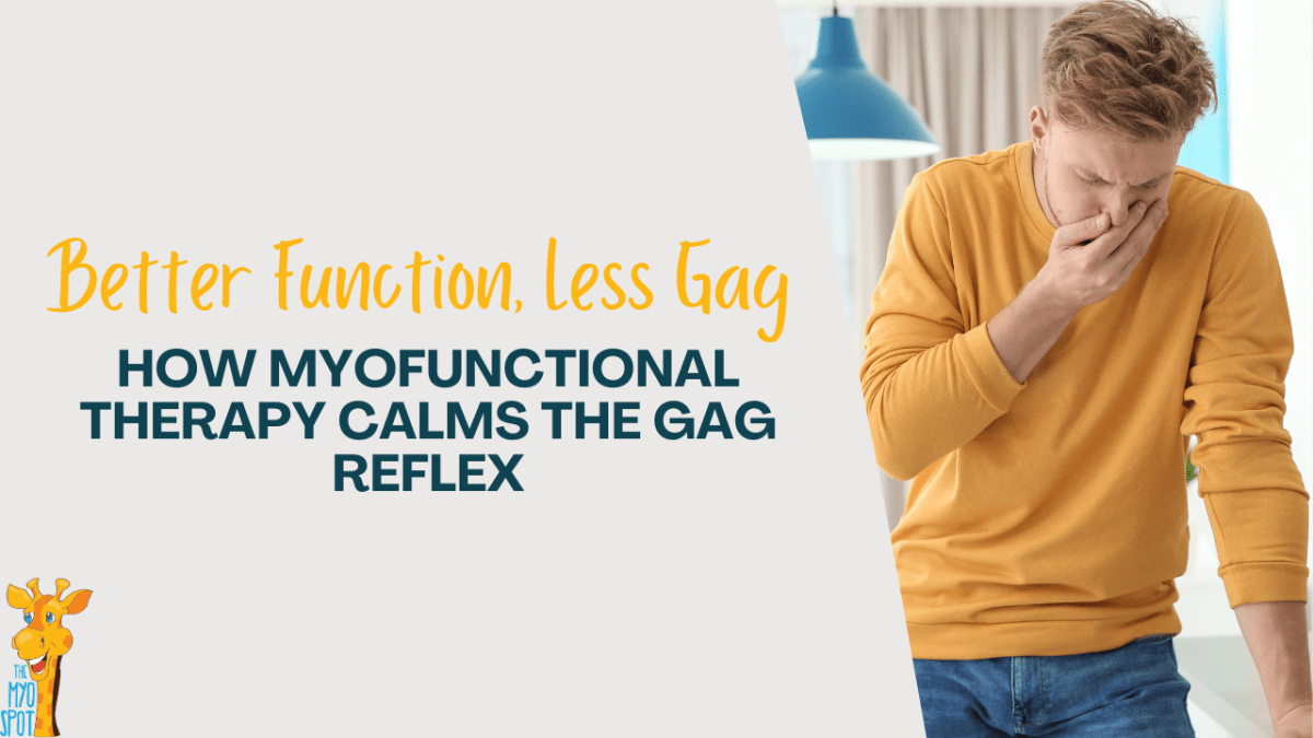 Tame Your Gag Reflex with Myofunctional Therapy – Airway Matters